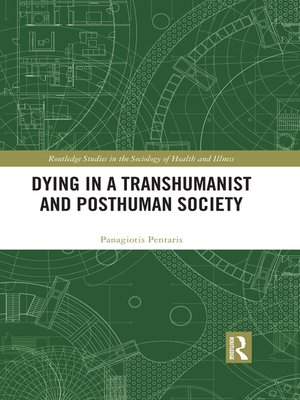 cover image of Dying in a Transhumanist and Posthuman Society